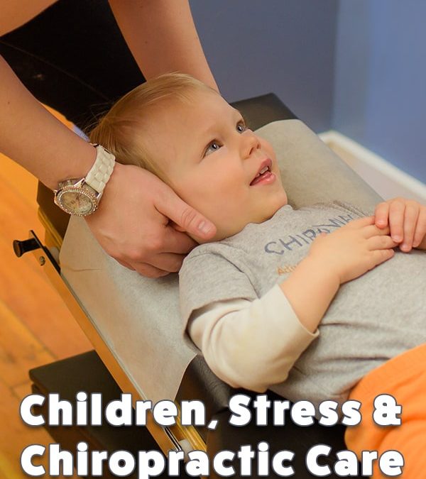 Children, Stress and Chiropractic Care