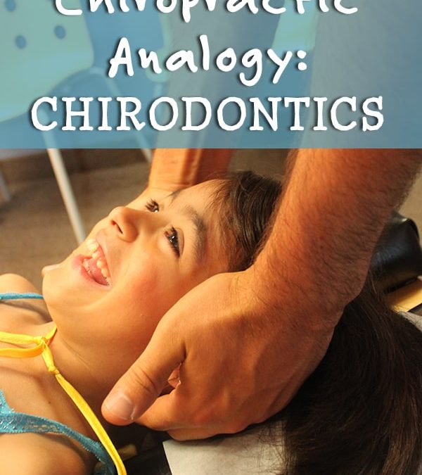 Chiropractic Analogy: Chirodontics