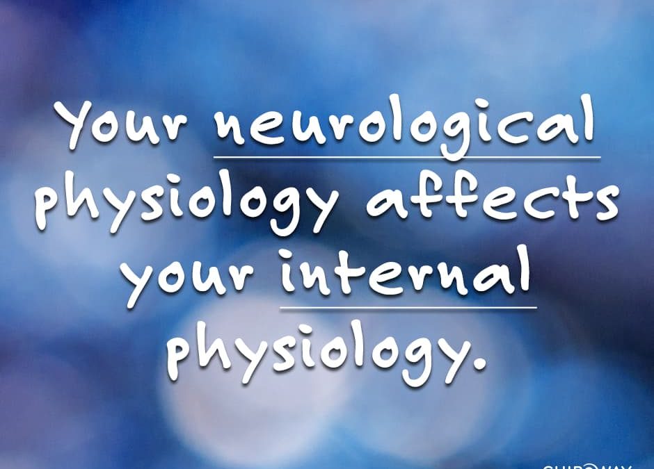 Neurological Physiology Affects Your Internal Physiology