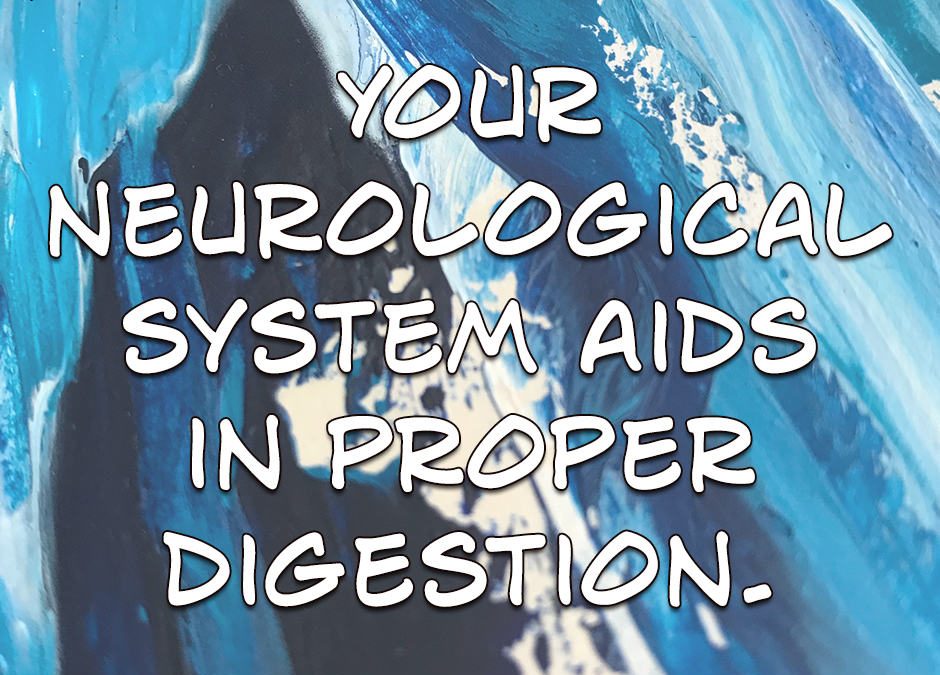 Your Neurological System Aids in Proper Digestion