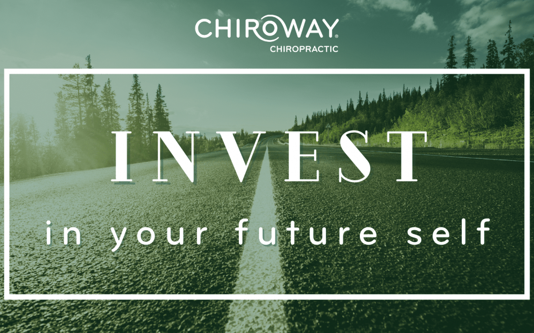 Invest in Your Future Self with Chiropractic