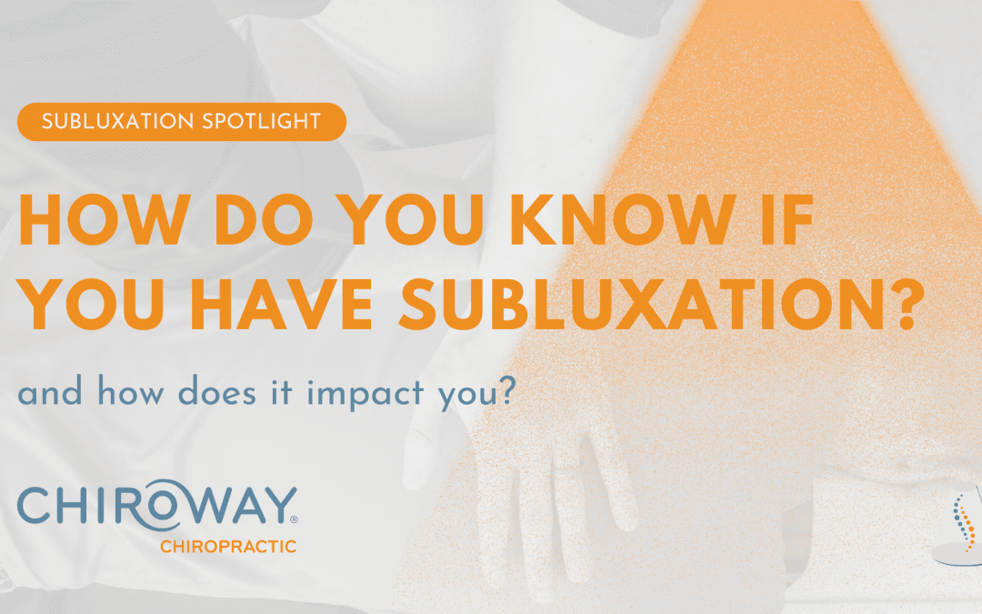 Subluxation Spotlight: How do you know if you have vertebral subluxation?