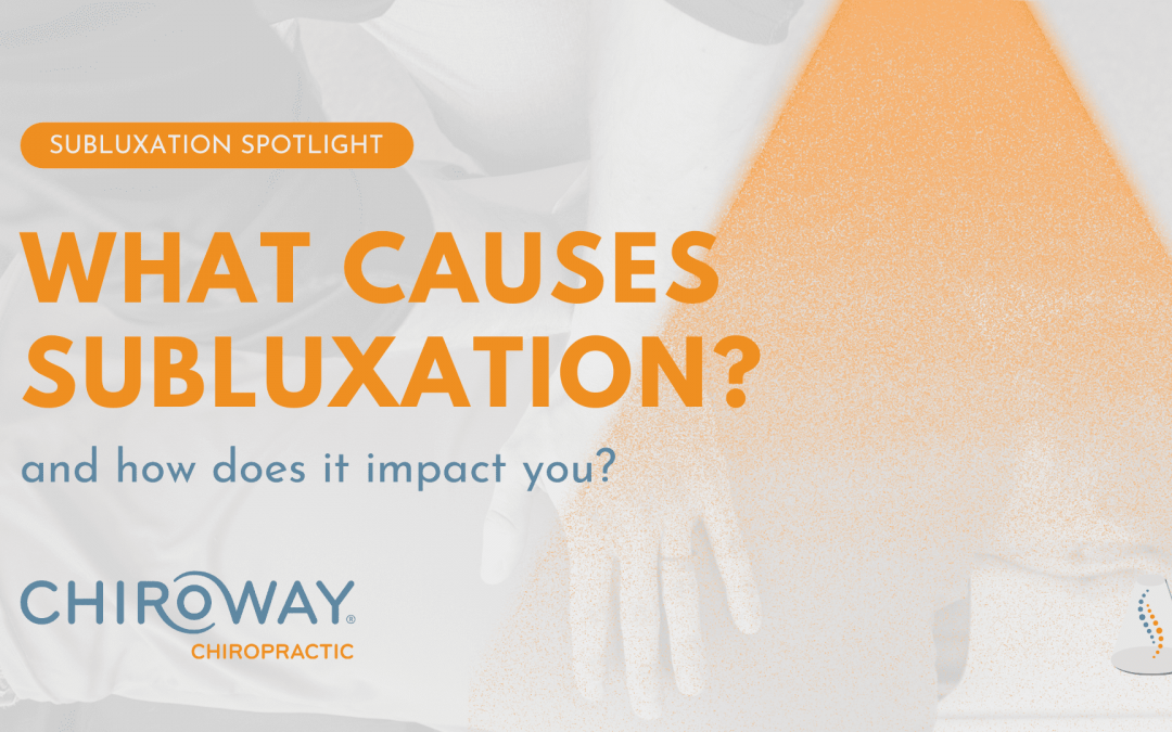 Subluxation Spotlight: What Causes Subluxation?